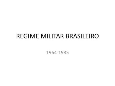 REGIME MILITAR BRASILEIRO