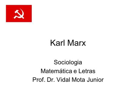Sociologia Matemática e Letras Prof. Dr. Vidal Mota Junior