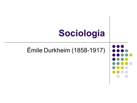 Sociologia Émile Durkheim (1858-1917).