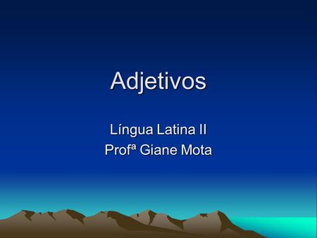 Língua Latina II Profª Giane Mota