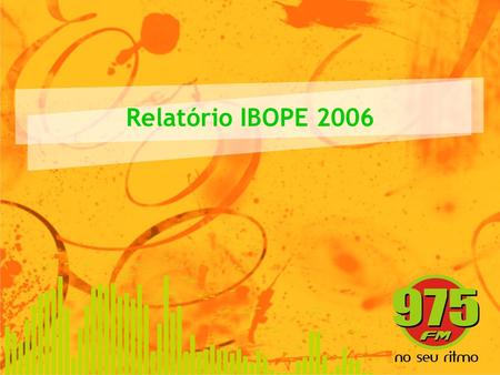 Relatório IBOPE 2006.