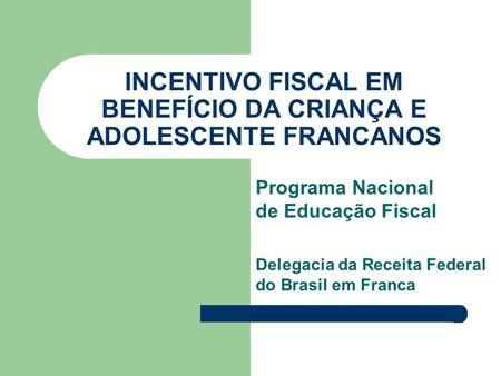 INCENTIVO FISCAL EM BENEFÍCIO DA CRIANÇA E ADOLESCENTE FRANCANOS
