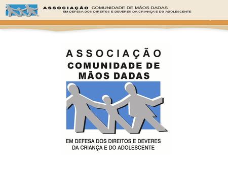 A Associação Comunidade de Mãos Dadas (ACMD) é uma Organização Não Governamental fundada em 1996 por empresários da Baixada Santista com o objetivo de.