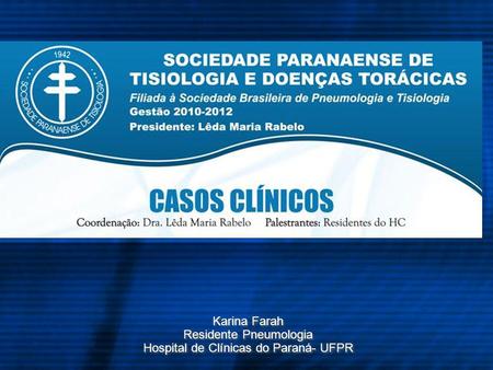 Residente Pneumologia Hospital de Clínicas do Paraná- UFPR