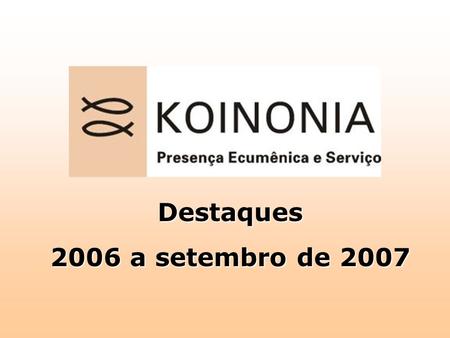 Destaques 2006 a setembro de 2007.