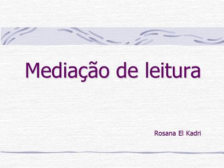 Mediação de leitura Rosana El Kadri