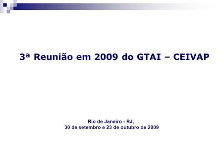 3ª Reunião em 2009 do GTAI – CEIVAP