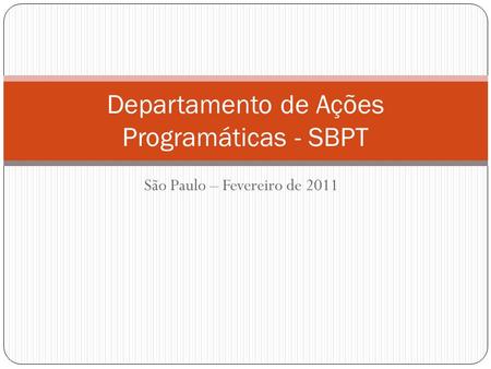 São Paulo – Fevereiro de 2011 Departamento de Ações Programáticas - SBPT.