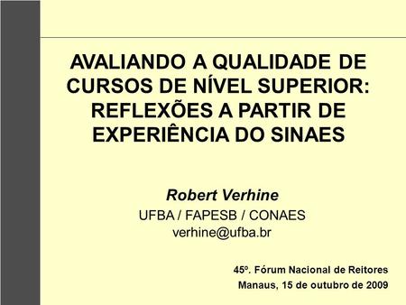 Robert Verhine UFBA / FAPESB / CONAES  45º. Fórum Nacional de Reitores