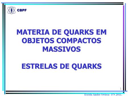 MATERIA DE QUARKS EM OBJETOS COMPACTOS MASSIVOS ESTRELAS DE QUARKS