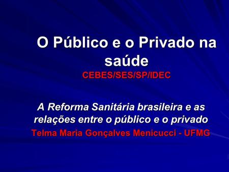 O Público e o Privado na saúde CEBES/SES/SP/IDEC