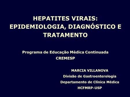 HEPATITES VIRAIS: EPIDEMIOLOGIA, DIAGNÓSTICO E TRATAMENTO
