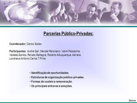 Parcerias Público-Privadas: Retorna Identificação de oportunidades. Estruturas de organização público-privadas. Formas de custeio e remuneração. Os principais.