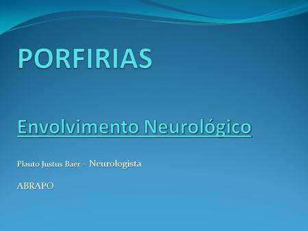 PORFIRIAS Envolvimento Neurológico