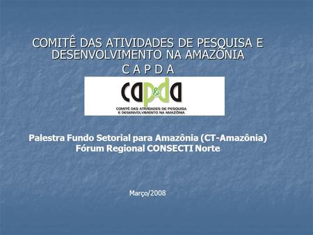 COMITÊ DAS ATIVIDADES DE PESQUISA E DESENVOLVIMENTO NA AMAZÔNIA