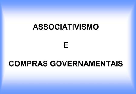 ASSOCIATIVISMO E COMPRAS GOVERNAMENTAIS