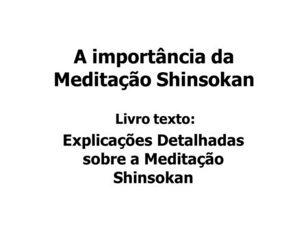 A importância da Meditação Shinsokan