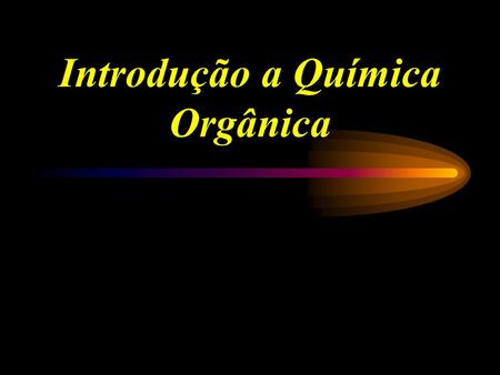 Introdução a Química Orgânica