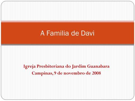 A Familia de Davi Igreja Presbiteriana do Jardim Guanabara