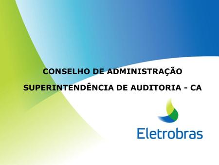 CONSELHO DE ADMINISTRAÇÃO SUPERINTENDÊNCIA DE AUDITORIA - CA