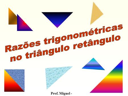 Razões trigonométricas no triângulo retângulo