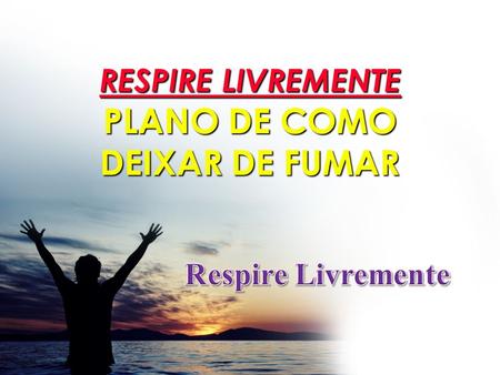 RESPIRE LIVREMENTE PLANO DE COMO DEIXAR DE FUMAR