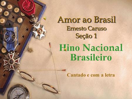 Amor ao Brasil Ernesto Caruso Seção 1