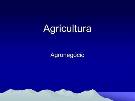 Agricultura Agronegócio.