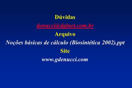 Dúvidas Arquivo Noções básicas de cálculo (Biosintética 2002).ppt Site