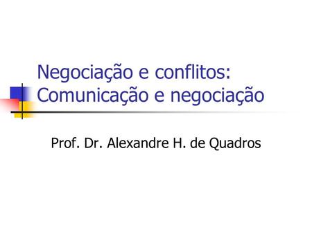 Negociação e conflitos: Comunicação e negociação