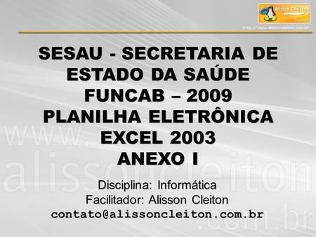 SESAU - SECRETARIA DE ESTADO DA SAÚDE FUNCAB – 2009