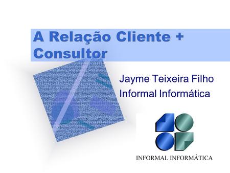 A Relação Cliente + Consultor