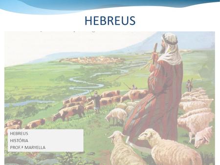 HEBREUS HISTÓRIA PROF.ª MARYELLA