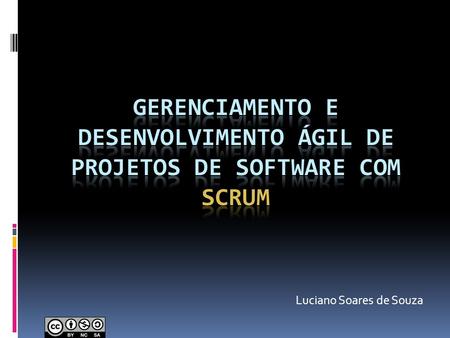 Gerenciamento e Desenvolvimento Ágil de Projetos de Software com Scrum