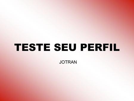 TESTE SEU PERFIL JOTRAN.