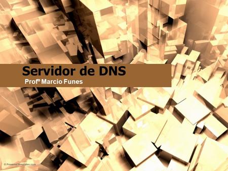 Servidor de DNS Profº Marcio Funes.