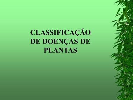 CLASSIFICAÇÃO DE DOENÇAS DE PLANTAS