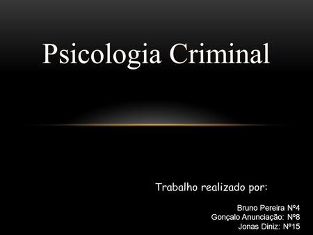 Psicologia Criminal Trabalho realizado por: