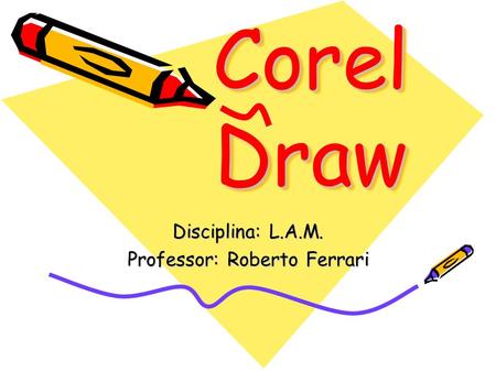 Disciplina: L.A.M. Professor: Roberto Ferrari