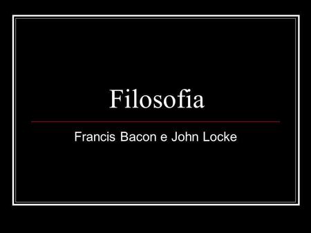 Francis Bacon e John Locke