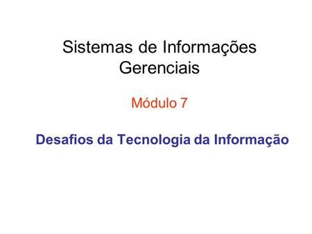 Sistemas de Informações Gerenciais Módulo 7