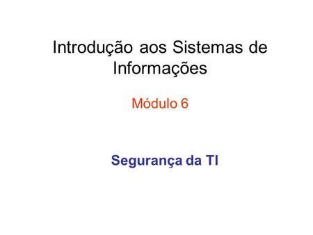 Introdução aos Sistemas de Informações Módulo 6