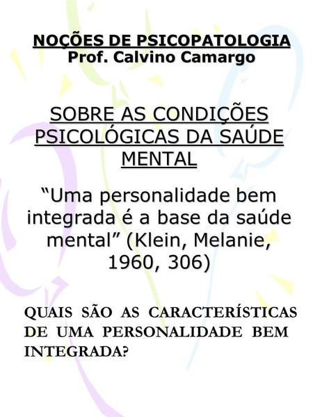 NOÇÕES DE PSICOPATOLOGIA Prof. Calvino Camargo
