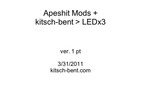 Apeshit Mods + kitsch-bent > LEDx3