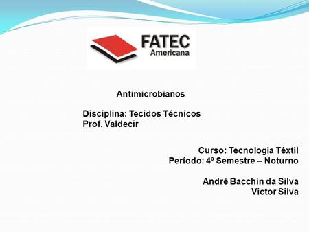 Antimicrobianos Disciplina: Tecidos Técnicos Prof. Valdecir