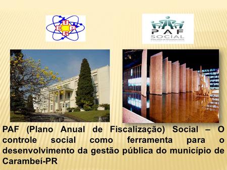 PAF (Plano Anual de Fiscalização) Social – O controle social como ferramenta para o desenvolvimento da gestão pública do município de Carambeí-PR.