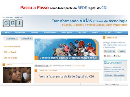 Venha fazer parte da Rede Digital do CDI Passo a Passo como fazer parte da REDE Digital do CDI.
