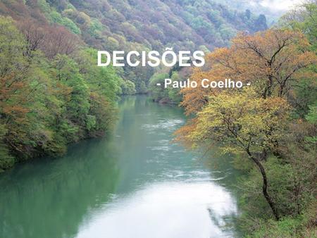 DECISÕES - Paulo Coelho -.