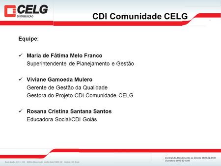 CDI Comunidade CELG Equipe: Maria de Fátima Melo Franco