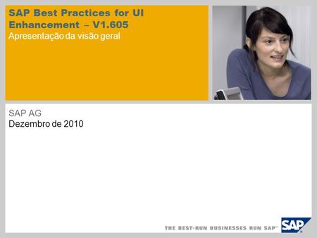 SAP Best Practices for UI Enhancement – V1.605 Apresentação da visão geral SAP AG Dezembro de 2010.